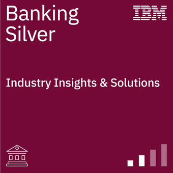 Banking Silver - Industry Insights & Solutions - IBM